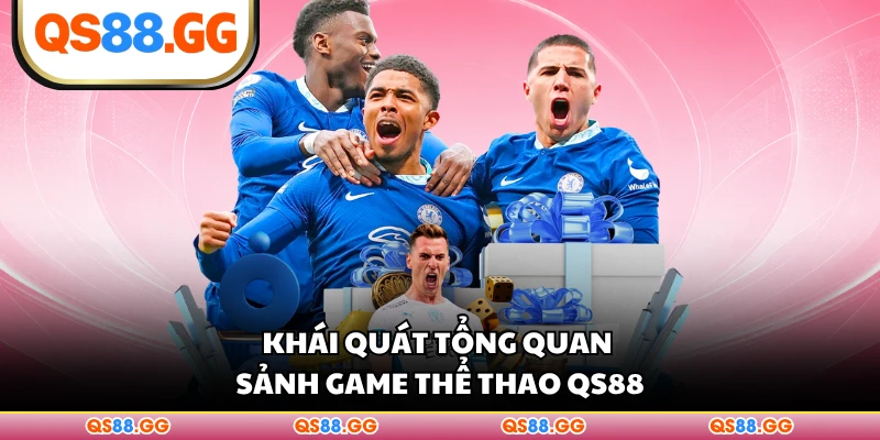 Khái quát tổng quan sảnh game thể thao QS88