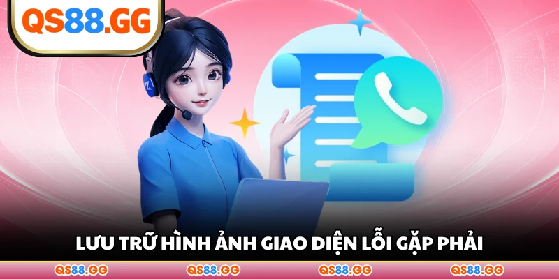 Lưu trữ hình ảnh giao diện lỗi gặp phải