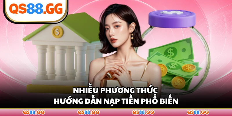 Nhiều phương thức hướng dẫn nạp tiền phổ biến